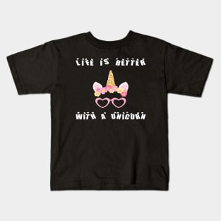 Life is better with a unicorn Funny Kids T-Shirt